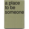 A Place to Be Someone door Shirley Gordon Jackson