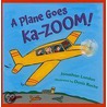 A Plane Goes Ka-Zoom! by Jonathan London