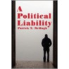 A Political Liability door Patrick T. McHugh