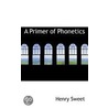 A Primer Of Phonetics door Henry Sweet