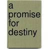 A Promise For Destiny door Leonard Moody