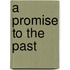 A Promise to the Past