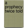 A Prophecy Twice Told door Glenn T. Moore