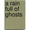 A Rain Full of Ghosts door R. Mitra