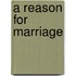 A Reason For Marriage