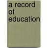 A Record Of Education door Carlos Slafter