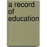 A Record Of Education by Carlos Slafter