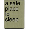 A Safe Place to Sleep door Jennifer L. Jordan