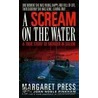 A Scream on the Water door Press Margaret