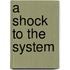 A Shock to the System