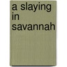 A Slaying in Savannah door Jessica Fletcher