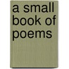 A Small Book of Poems door gillian dawson