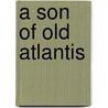 A Son of Old Atlantis door Victor Asimorov