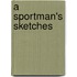 A Sportman's Sketches