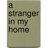 A Stranger In My Home door Marie Atkinson
