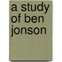A Study Of Ben Jonson