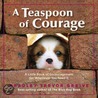 A Teaspoon Of Courage door Bradley Trevor Greive