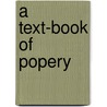 A Text-Book Of Popery by John Mockett Cramp