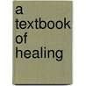 A Textbook Of Healing door Carol Brierly