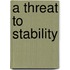 A Threat To Stability
