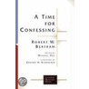 A Time For Confessing by Robert W. Bertram