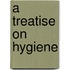 A Treatise On Hygiene