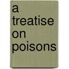 A Treatise On Poisons by Robert Christison