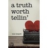 A Truth Worth Tellin' door Toni Teepell