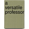 A Versatile Professor door George Cecil White