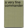 A Very Fine Commander by John Donovan