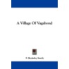 A Village of Vagabond door Frank Berkeley Smith