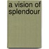 A Vision of Splendour