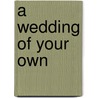 A Wedding Of Your Own by Padraig McCarthy