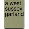 A West Sussex Garland by William Joseph Ibbett