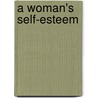 A Woman's Self-Esteem door Nathaniel Branden