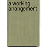 A Working Arrangement door Kenneth C. Hayton