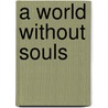 A World Without Souls door John William Cunningham