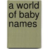 A World of Baby Names by Teresa Norman