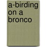 A-Birding On A Bronco by Florence Merriam Bailey