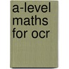 A-Level Maths For Ocr door Paul Sanders