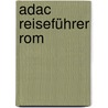 Adac Reiseführer Rom by Unknown