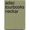 Adac Tourbooks Neckar by Ute Freier