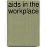 Aids In The Workplace door William F. Banta