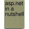 Asp.net In A Nutshell door Matthew Mcdonald