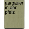 Aargauer in der Pfalz door Peter Steiner