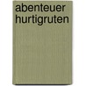 Abenteuer Hurtigruten by Manfred Küchler