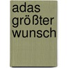 Adas größter Wunsch by Maxim Biller
