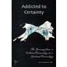 Addicted To Certainty by E. Jack Lemon Mdiv. Csw