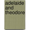 Adelaide And Theodore by Stphanie Flicit Genlis