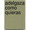 Adelgaza Como Quieras by Arancha Plaza Valtuena